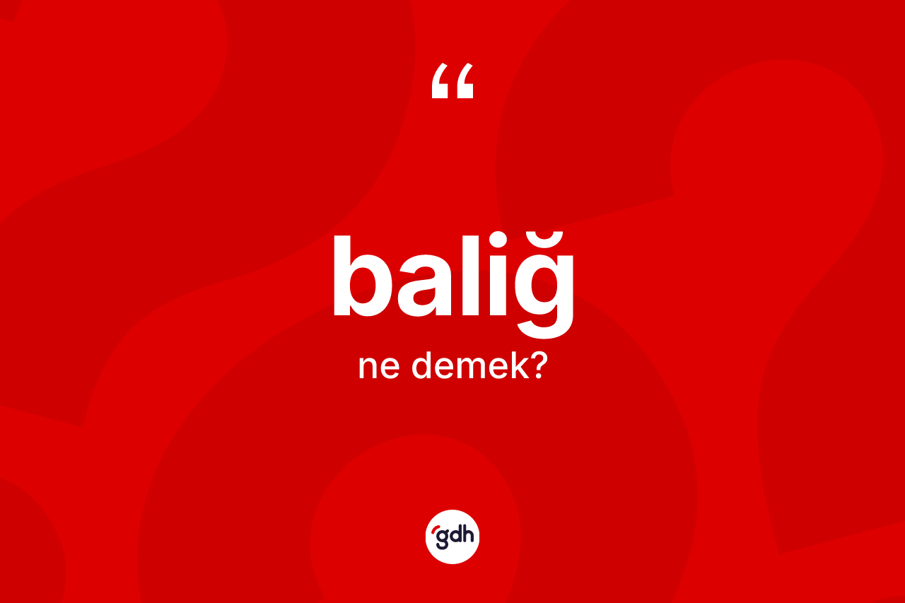 Baliğ nedir?