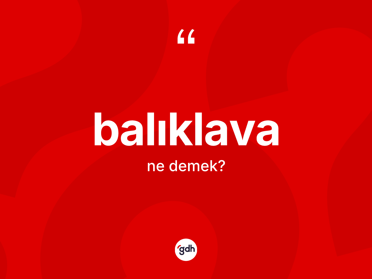 Balıklava kelimesinin sözlükteki tanımı nedir? Balıklavanın kısaca tanımı nedir?