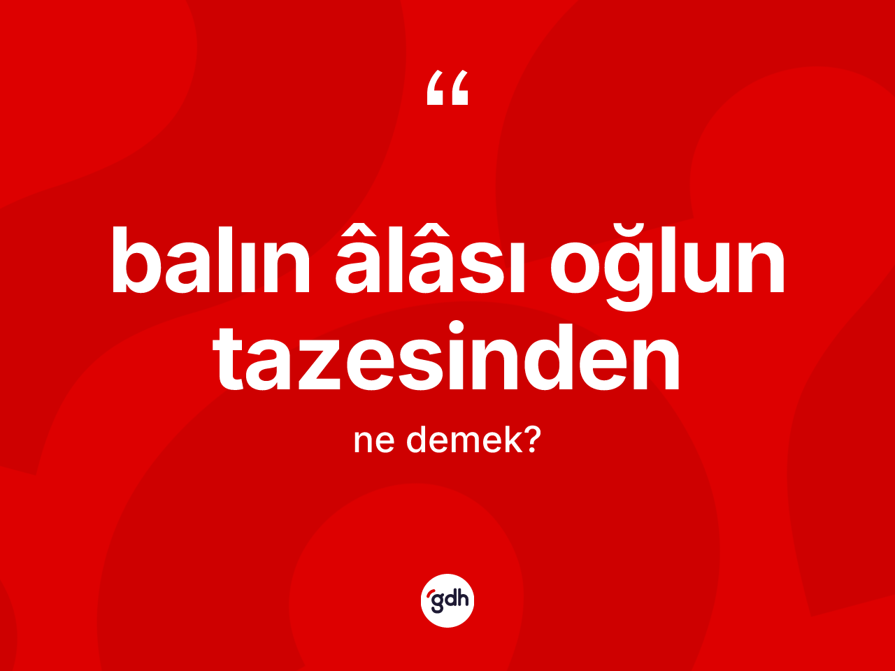 Balın âlâsı oğlun tazesinden sözü neyi anlatır? Balın âlâsı oğlun tazesinden sözü hangi durumlarda kullanılır?