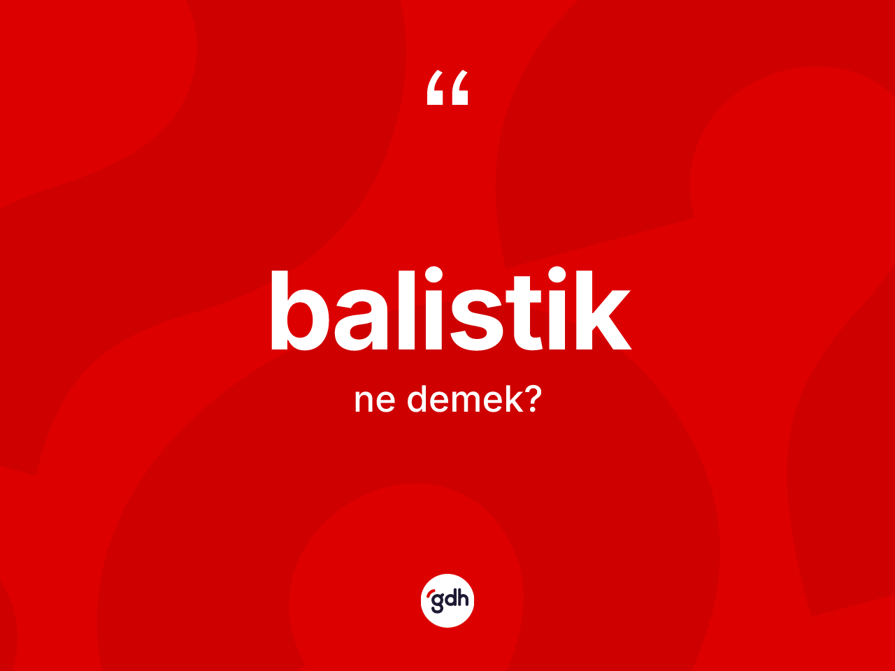 Balistik kelimesinin anlamı nedir? Balistik kelimesinin TDK'ya göre açıklaması nedir?