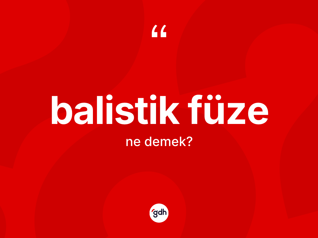 Balistik füze ne anlama gelir? Balistik füzenin TDK'ya göre anlamı nedir?