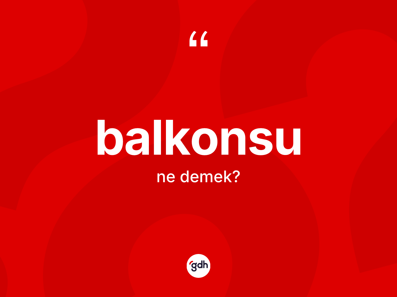 Balkonsu kelimesinin tanımı nedir? Balkonsu kelimesinin TDK'ya göre açıklaması nedir?
