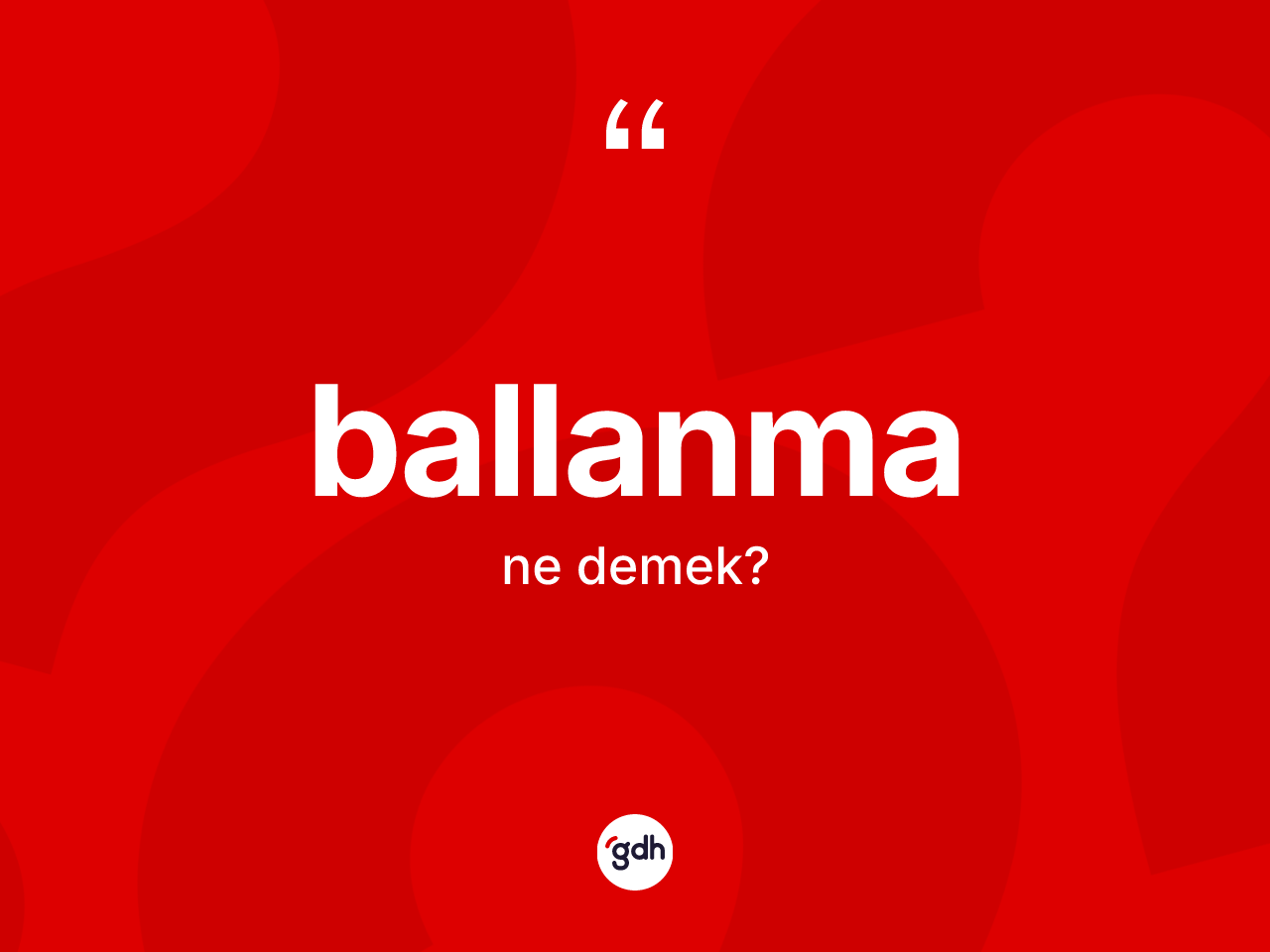 Ballanma kelimesi ne anlama gelir? Ballanmanın halk arasındaki kullanımı nasıldır?