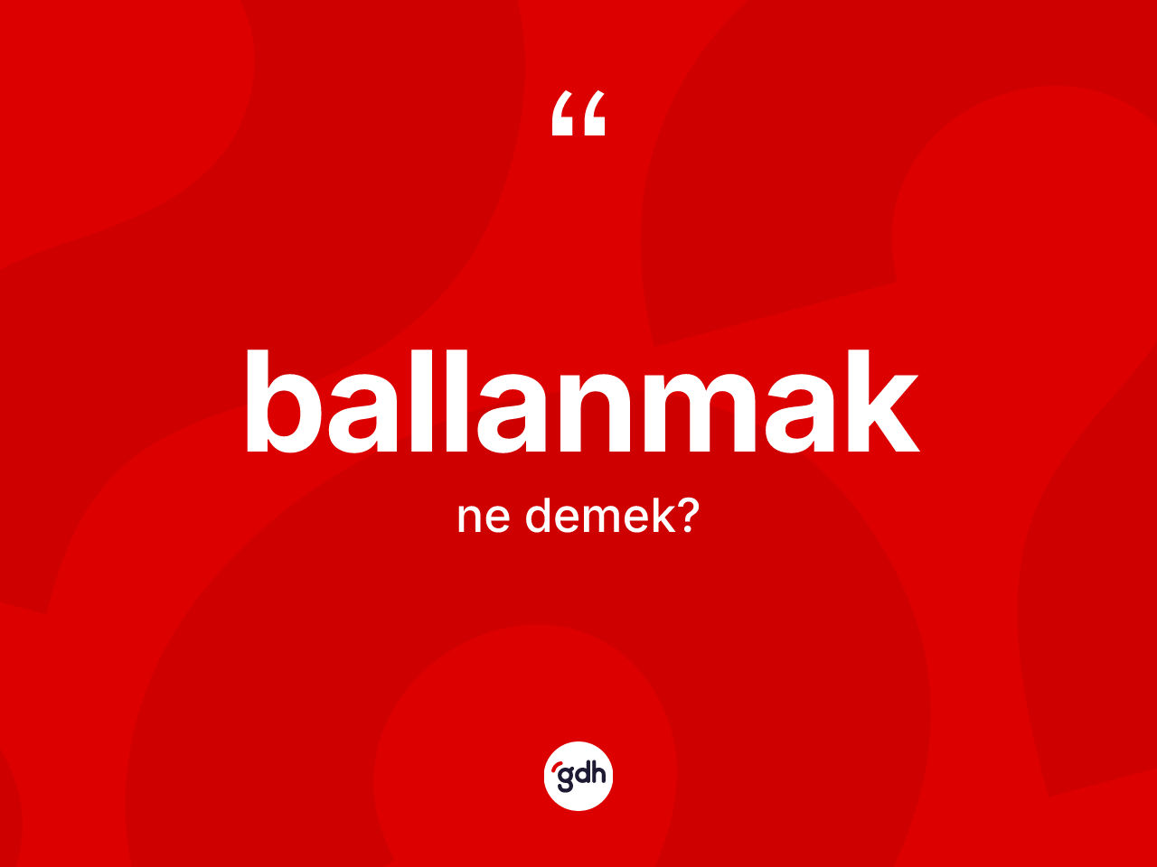 Ballanmak kelimesinin anlamı nedir? Ballanmağın TDK'ya göre anlamı nedir?