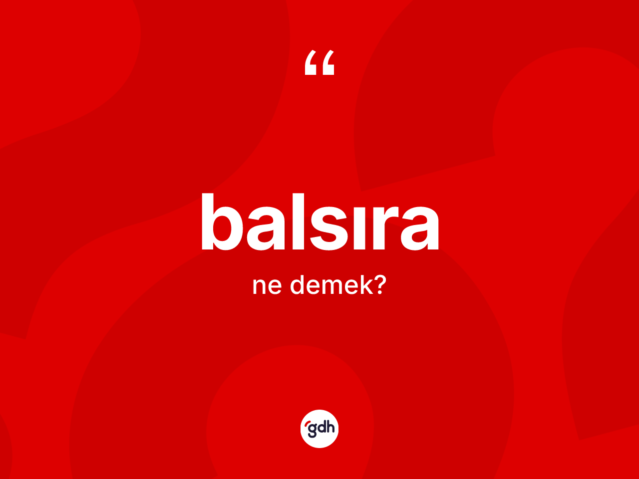 Balsıra kelimesinin tanımı nedir? Balsıranın TDK'ya göre anlamı nedir?
