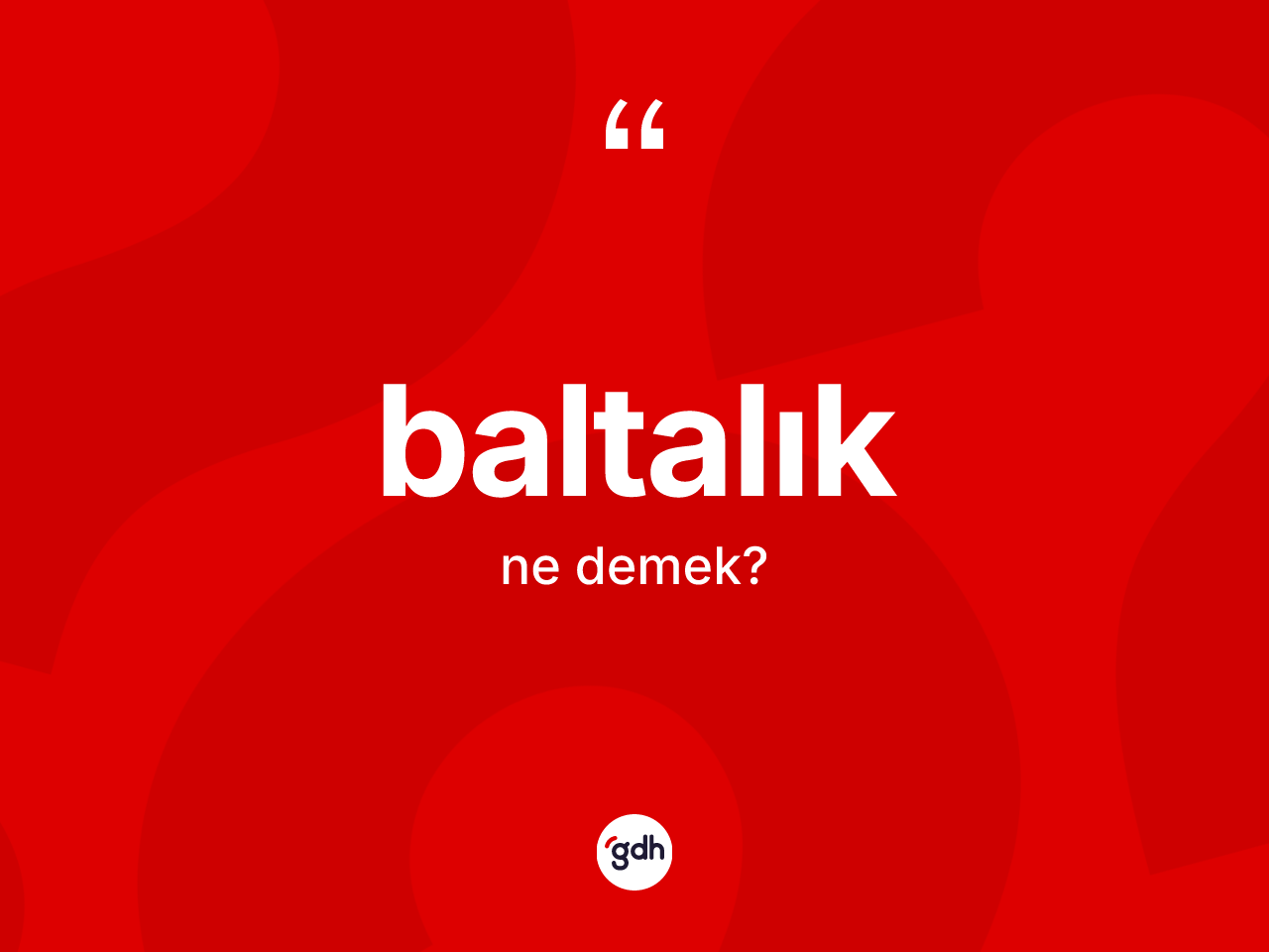 Baltalık kelimesinin tanımı nedir? Baltalık kelimesinin TDK'ya göre açıklaması nedir?
