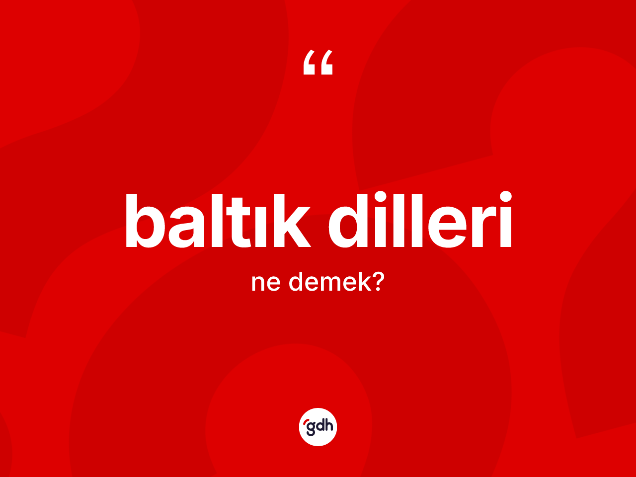 Baltık dilleri kelimesi nedir? Baltık dilleri kelimesinin TDK'ya göre açıklaması nedir?