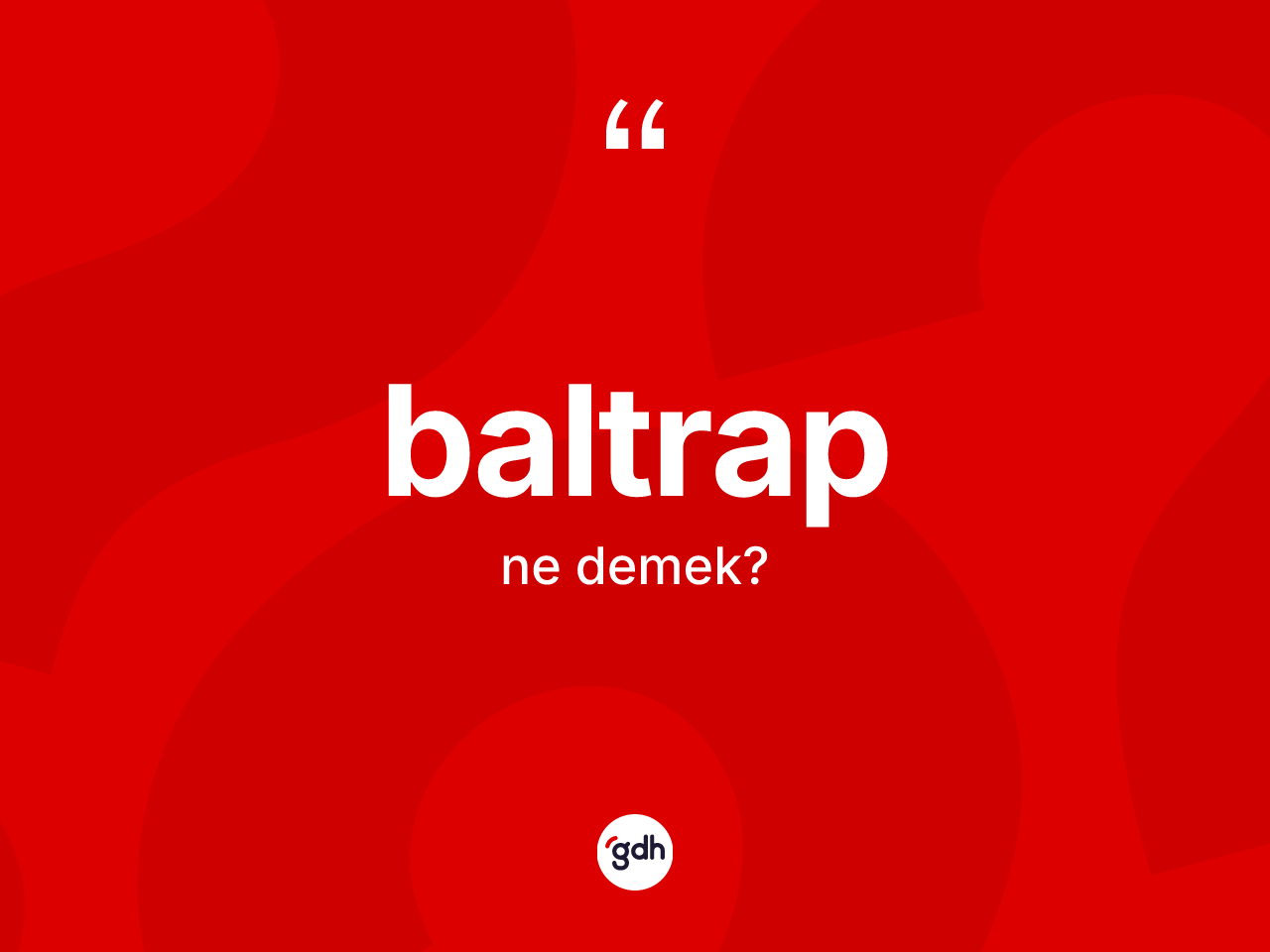 Baltrap nedir? Baltrabın halk arasındaki kullanımı nasıldır?