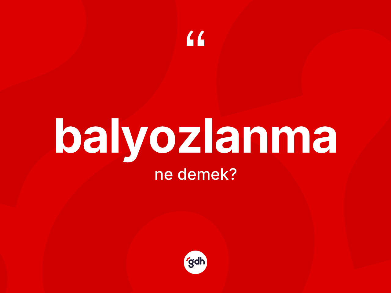 Balyozlanma kelimesinin anlamı nedir? Balyozlanmanın halk arasındaki kullanımı nasıldır?