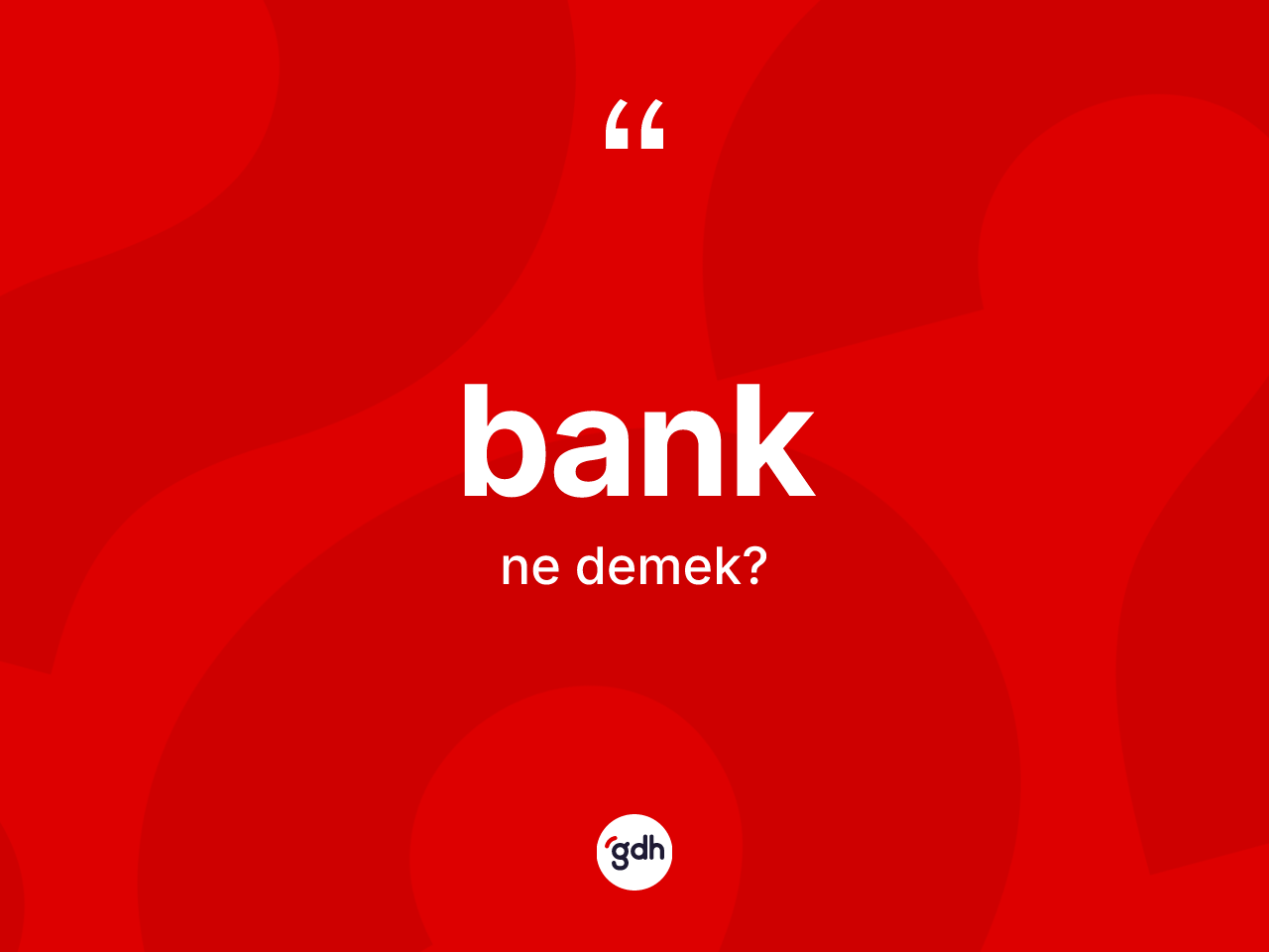 Bank kelimesinin anlamı nedir? Bank kelimesinin TDK'ya göre açıklaması nedir?