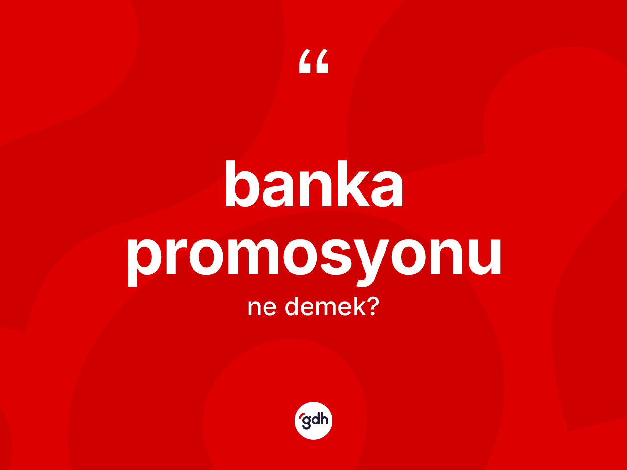 Banka promosyonu kelimesi nedir? Banka promosyonunun TDK'ya göre anlamı nedir?