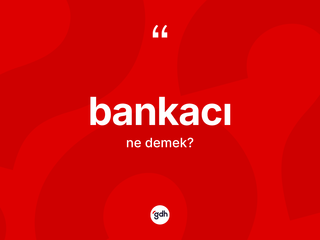 Bankacı kelimesi ne demek? Bankacı kelimesinin kaç farklı anlamı var?