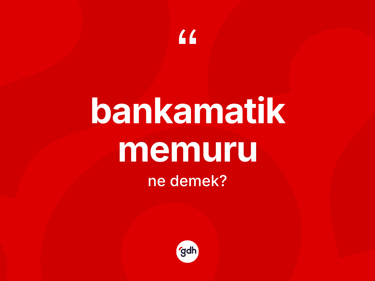 Bankamatik memuru kelimesi ne demek? Bankamatik memurunun TDK'ya göre anlamı nedir?