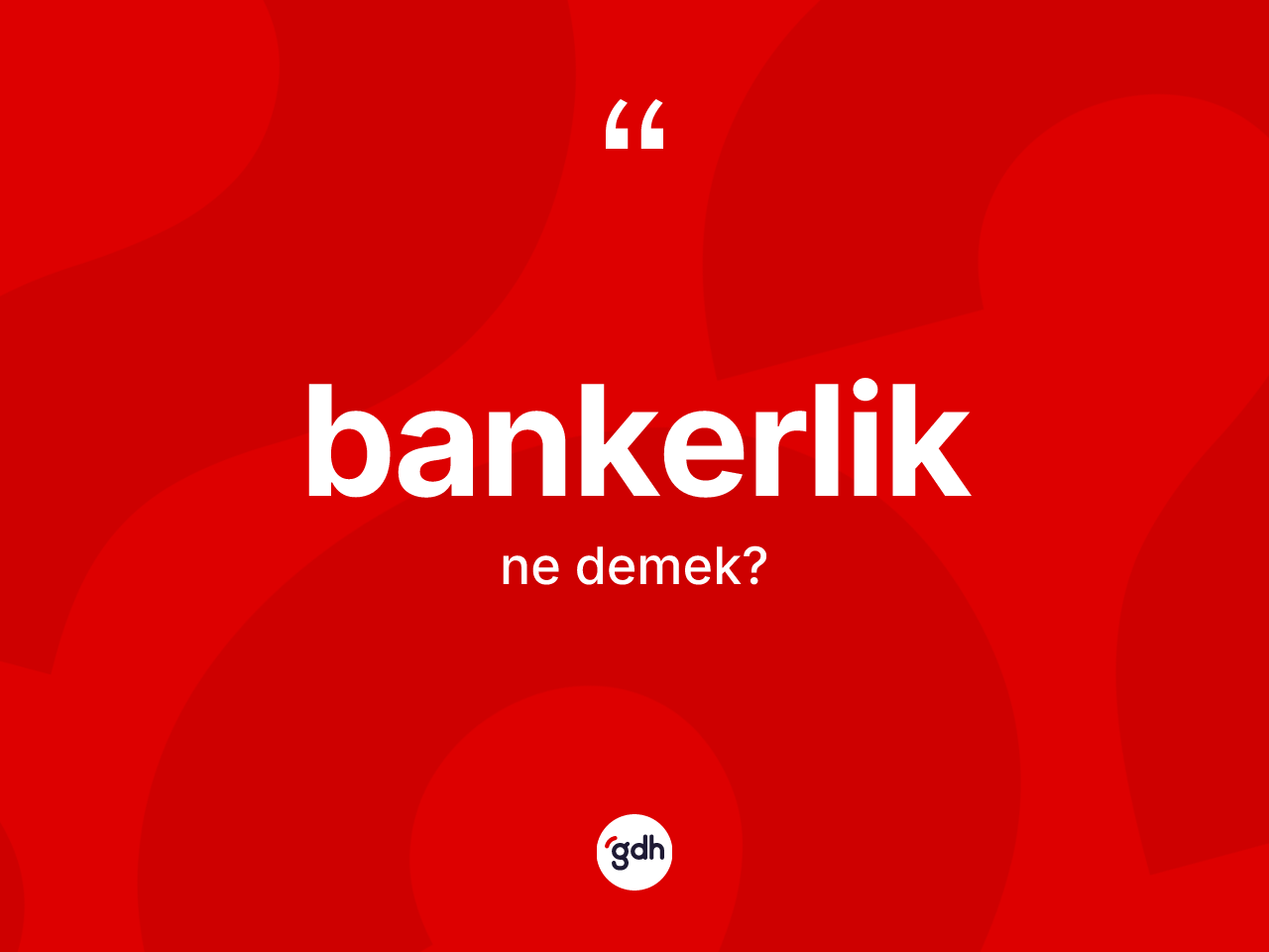 Bankerlik kelimesinin tanımı nedir? Bankerliğin TDK'ya göre anlamı nedir?