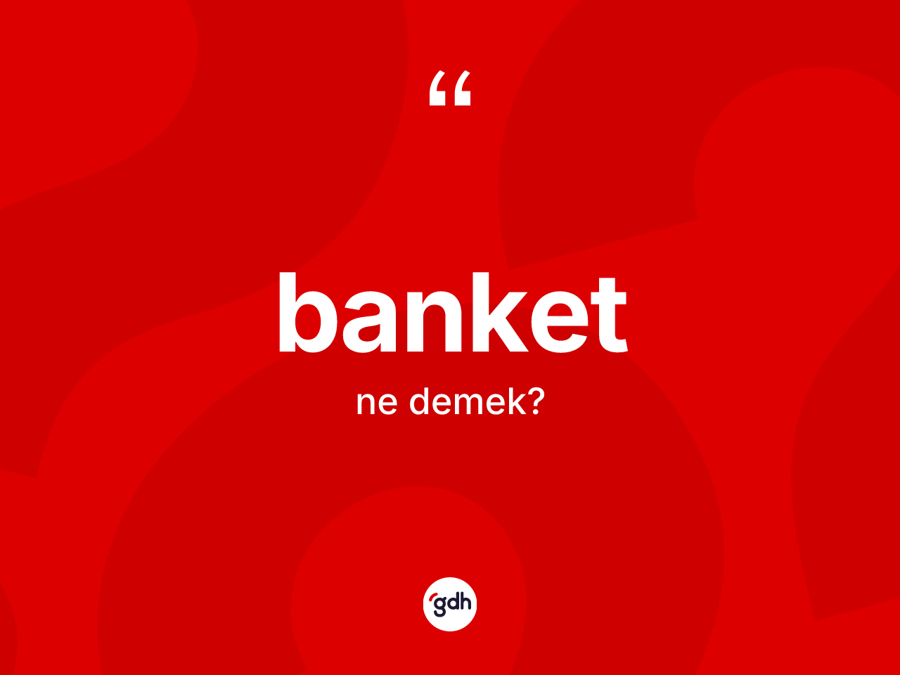Banket kelimesinin tanımı nedir? Banket kelimesinin TDK anlamı nedir?