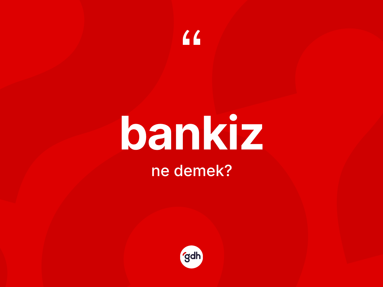 Bankiz kelimesinin tanımı nedir? Bankiz kelimesinin TDK'ya göre açıklaması nedir?