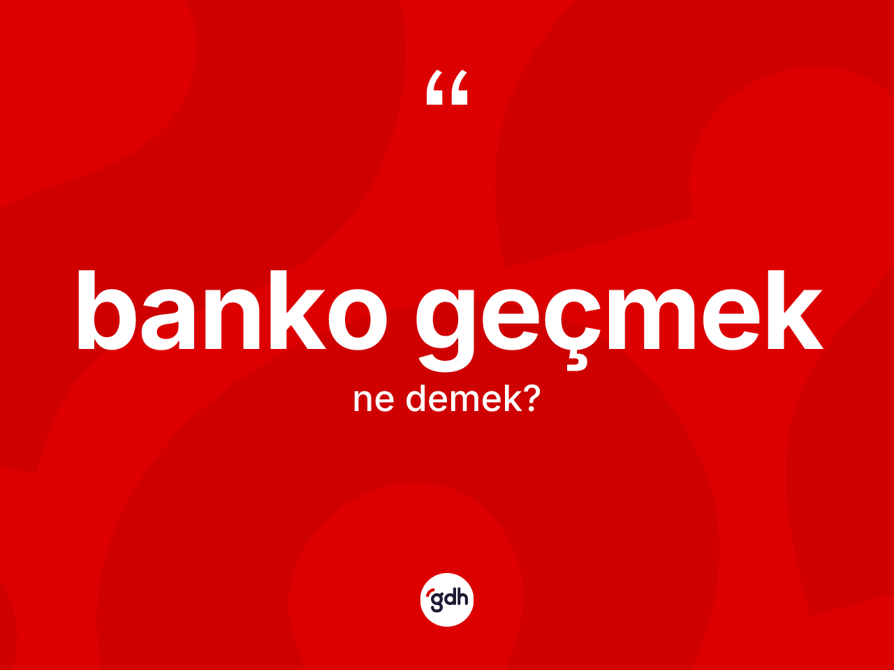 Banko geçmek ifadesinin anlamı nedir? Banko geçmek ifadesi nerede kullanılır?