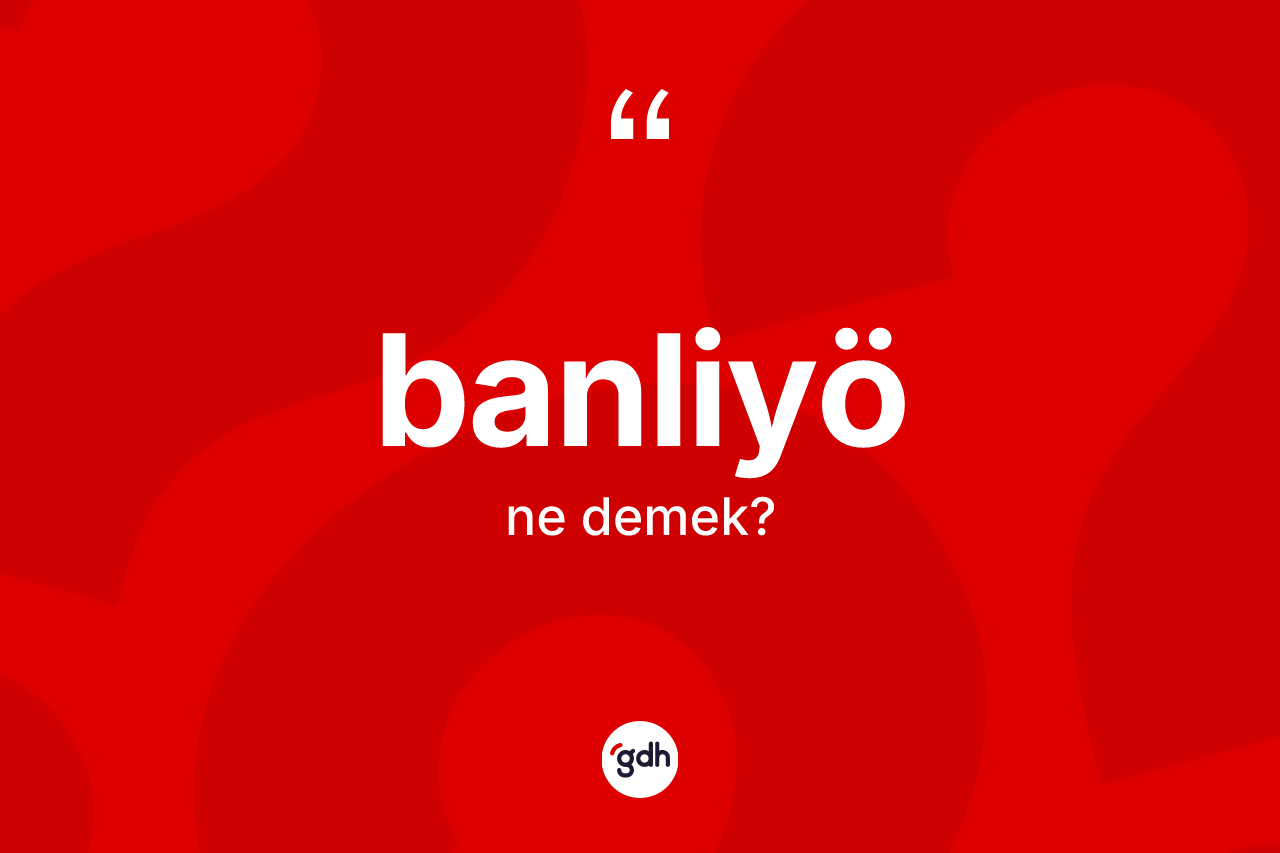 Banliyö kelimesinin sözlükteki tanımı nedir?