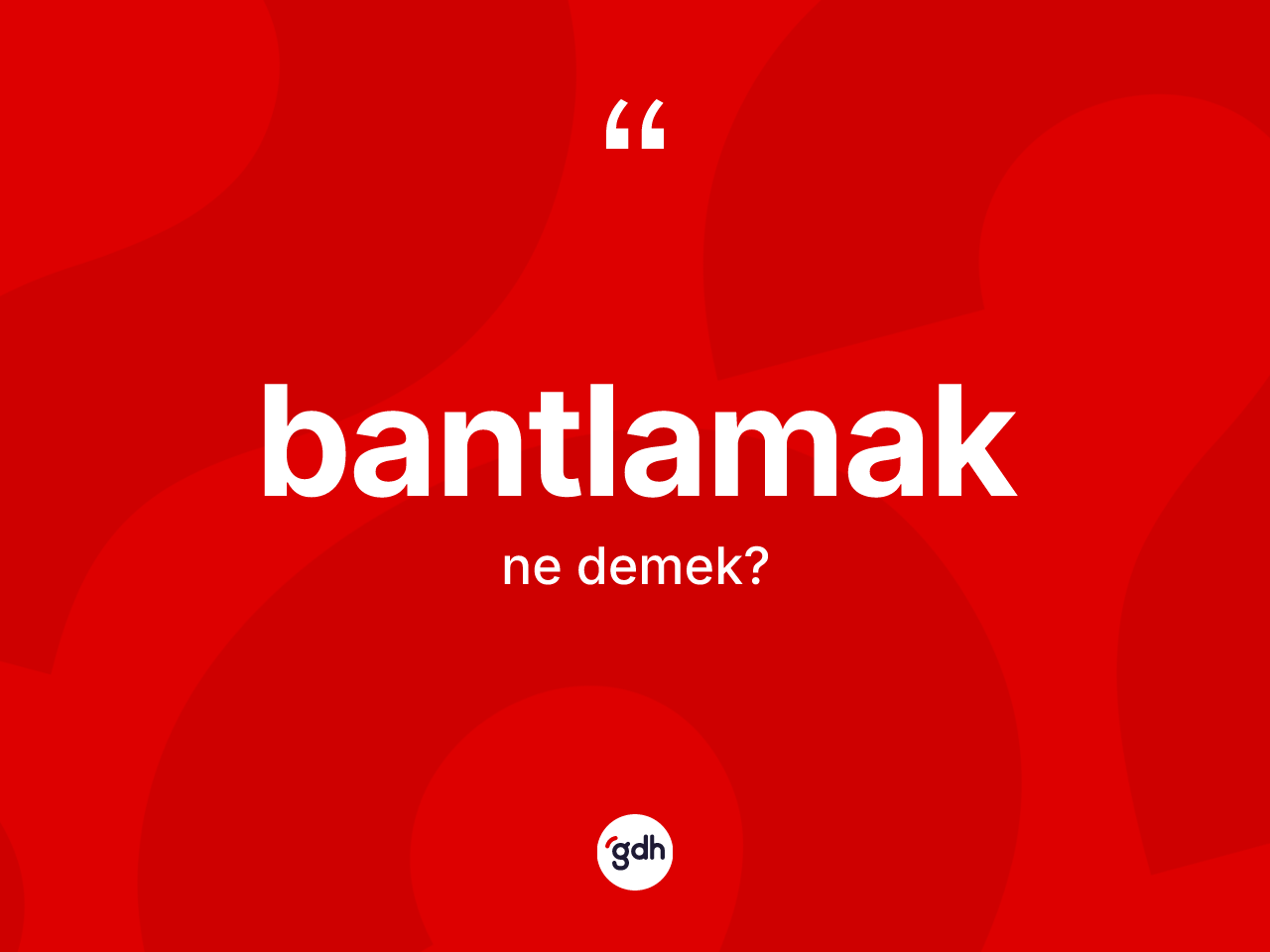 Bantlamak kelimesi nedir? Bantlamağın kısaca tanımı nedir?