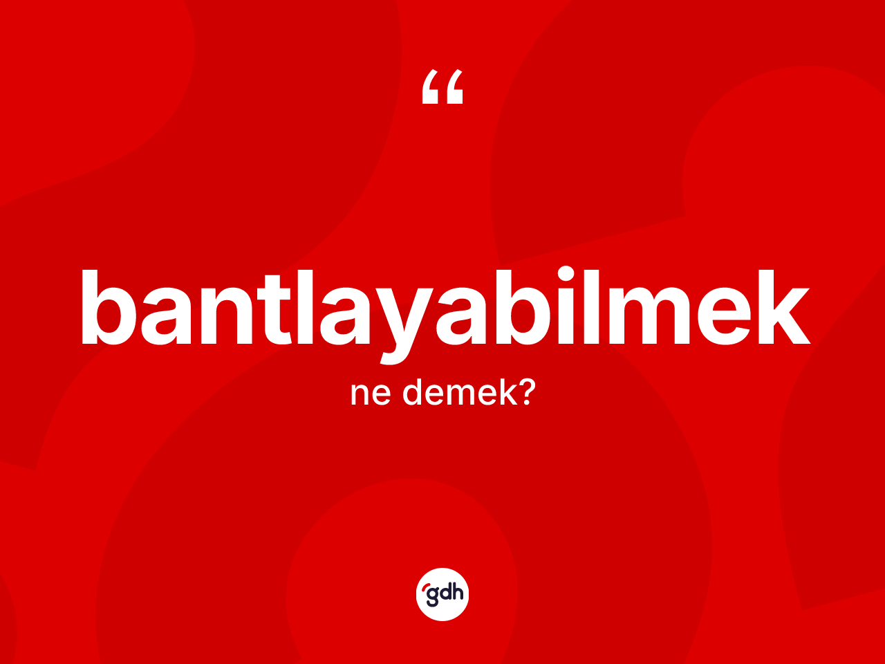 Bantlayabilmek ne demek? Bantlayabilmeğin halk arasındaki kullanımı nasıldır?