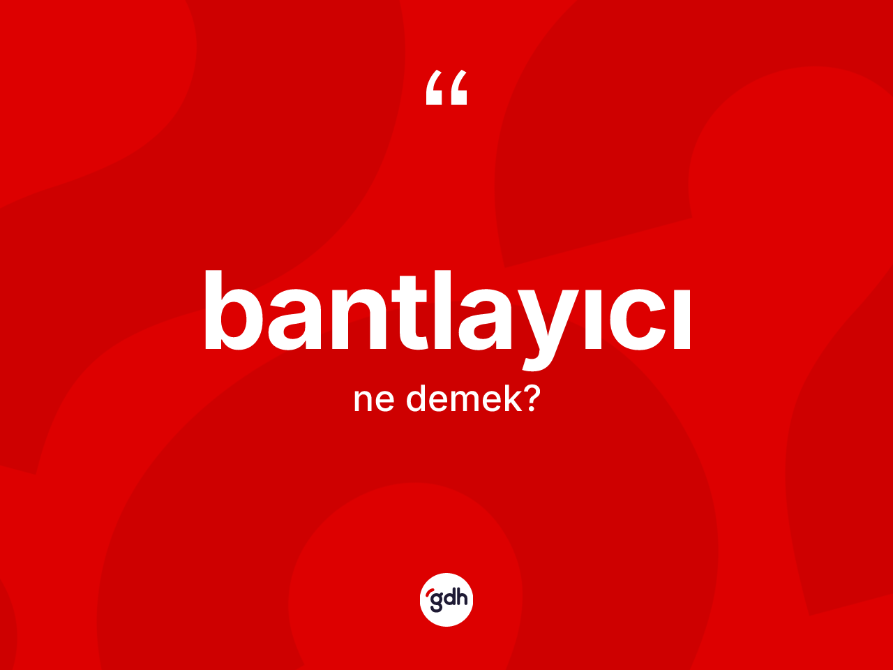 Bantlayıcı kelimesinin tanımı nedir? Bantlayıcının TDK'ya göre anlamı nedir?