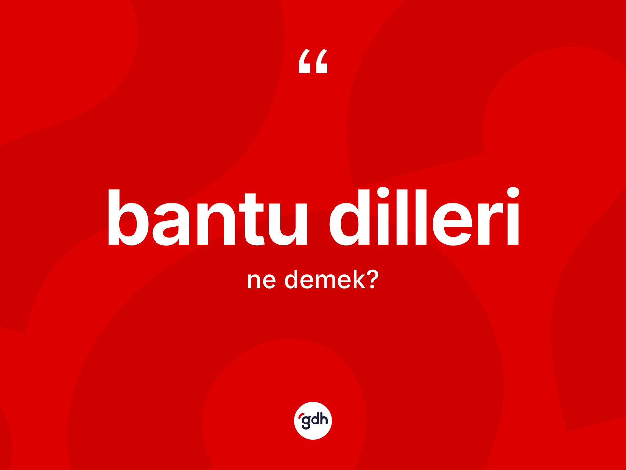 Bantu dilleri kelimesi nedir? Bantu dillerinin halk arasındaki kullanımı nasıldır?
