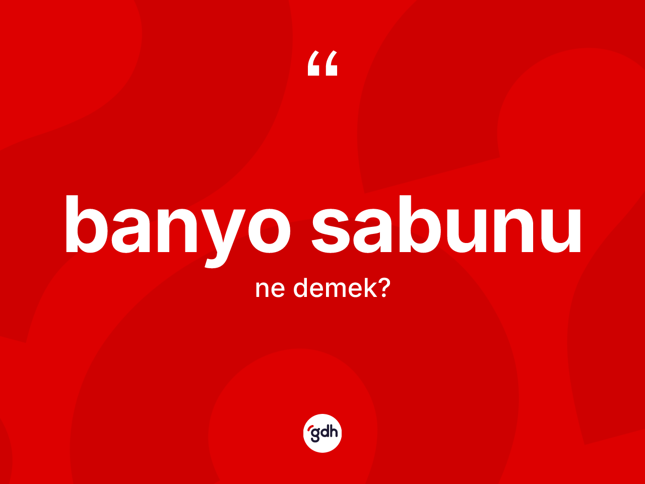 Banyo sabunu kelimesinin tanımı nedir? Banyo sabunu kelimesinin kaç farklı anlamı var?