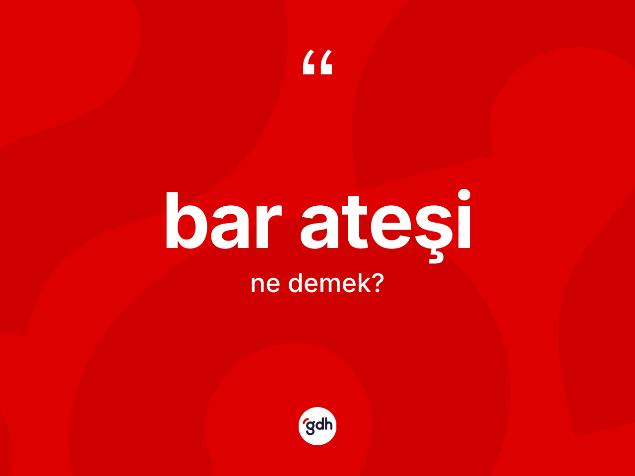 Bar ateşi kelimesi ne demek? Bar ateşinin sözlükteki anlamı nedir?