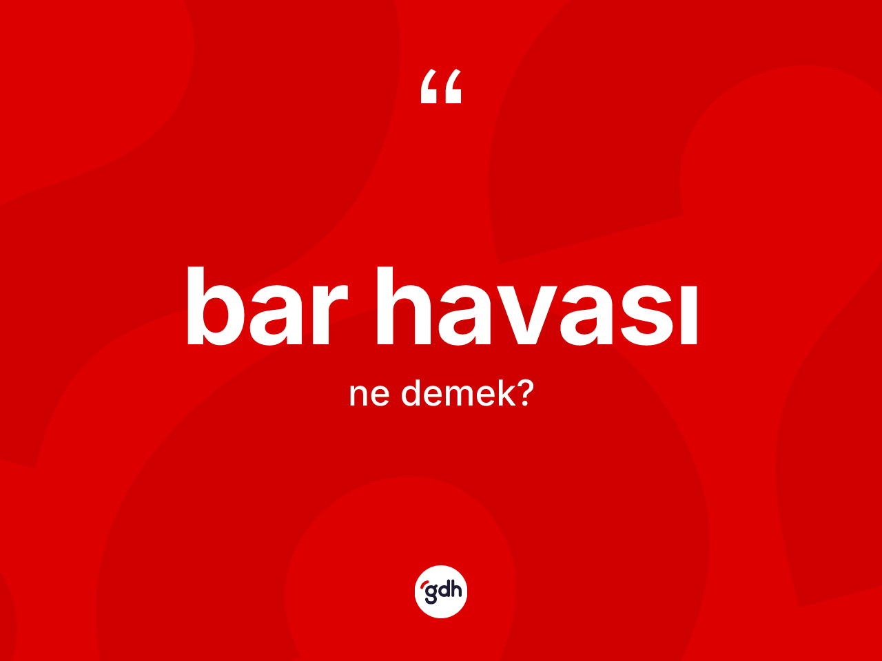 Bar havası kelimesinin sözlükteki tanımı nedir? Bar havası kelimesinin kaç farklı anlamı var?