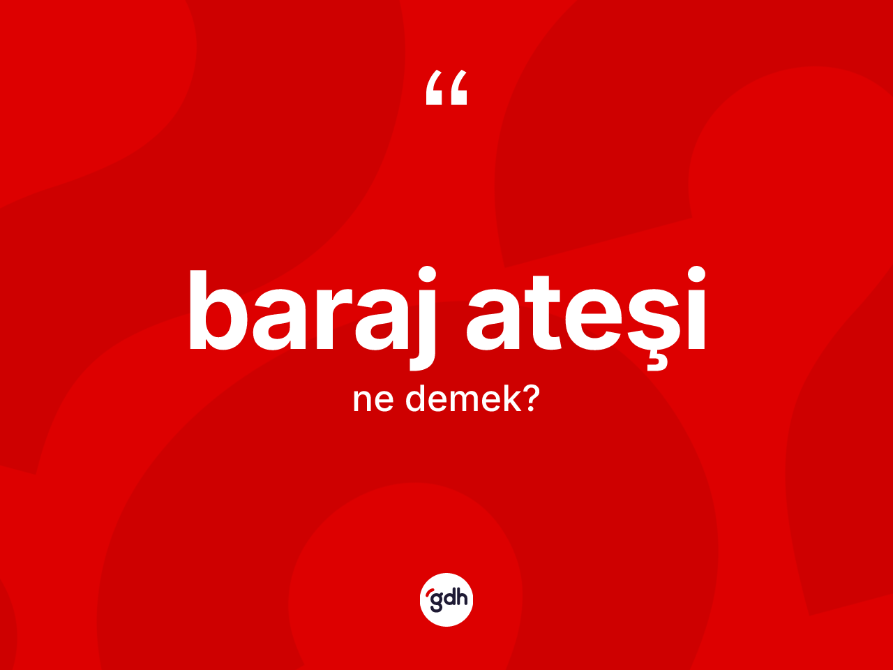 Baraj ateşi kelimesinin tanımı nedir? Baraj ateşi kelimesinin TDK anlamı nedir?