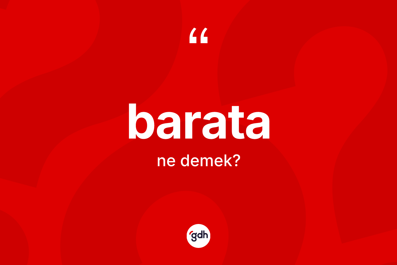 Barata kelimesinin sözlükteki tanımı nedir?