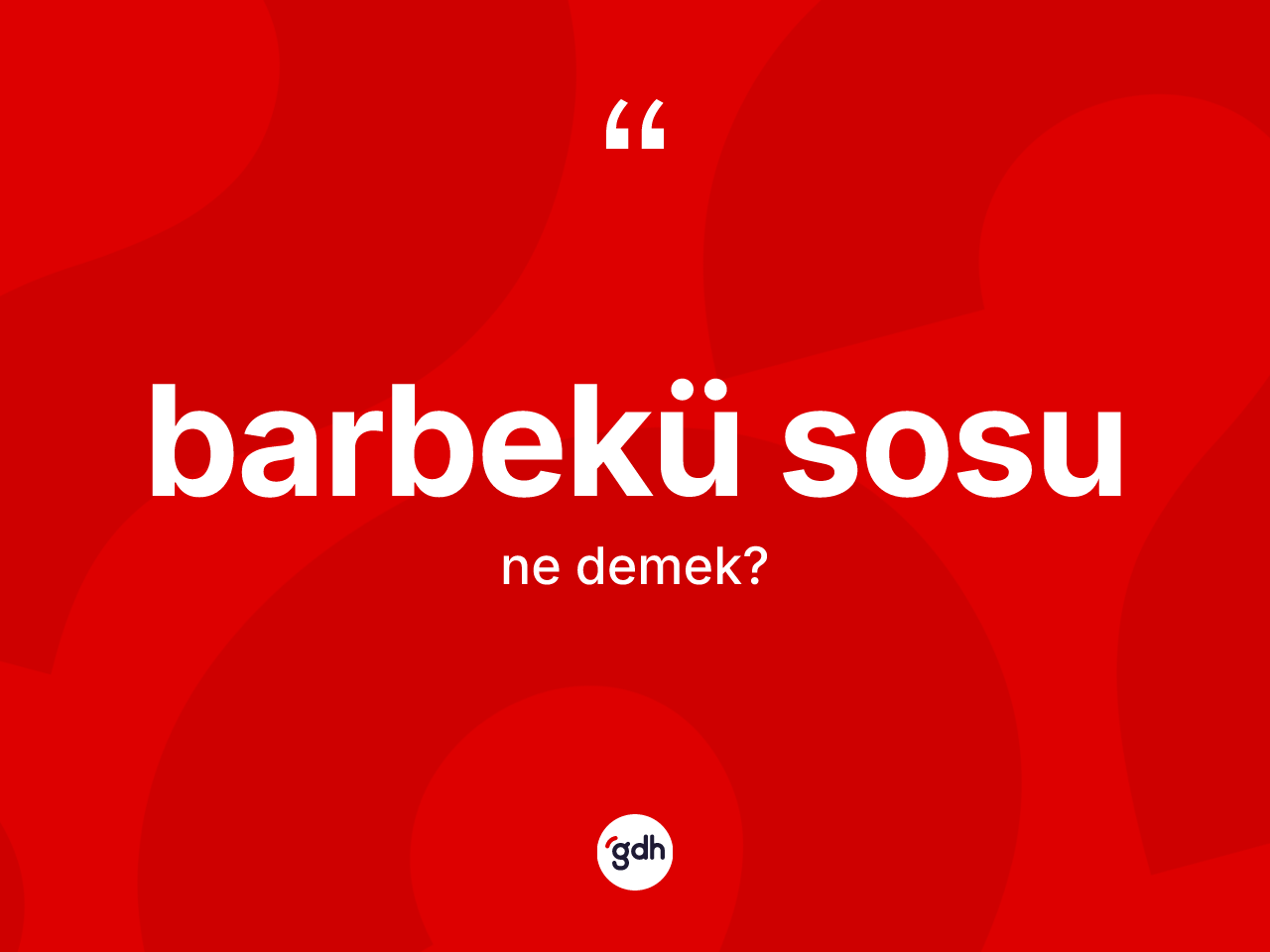 Barbekü sosu kelimesinin sözlükteki tanımı nedir? Barbekü sosunun TDK'ya göre anlamı nedir?