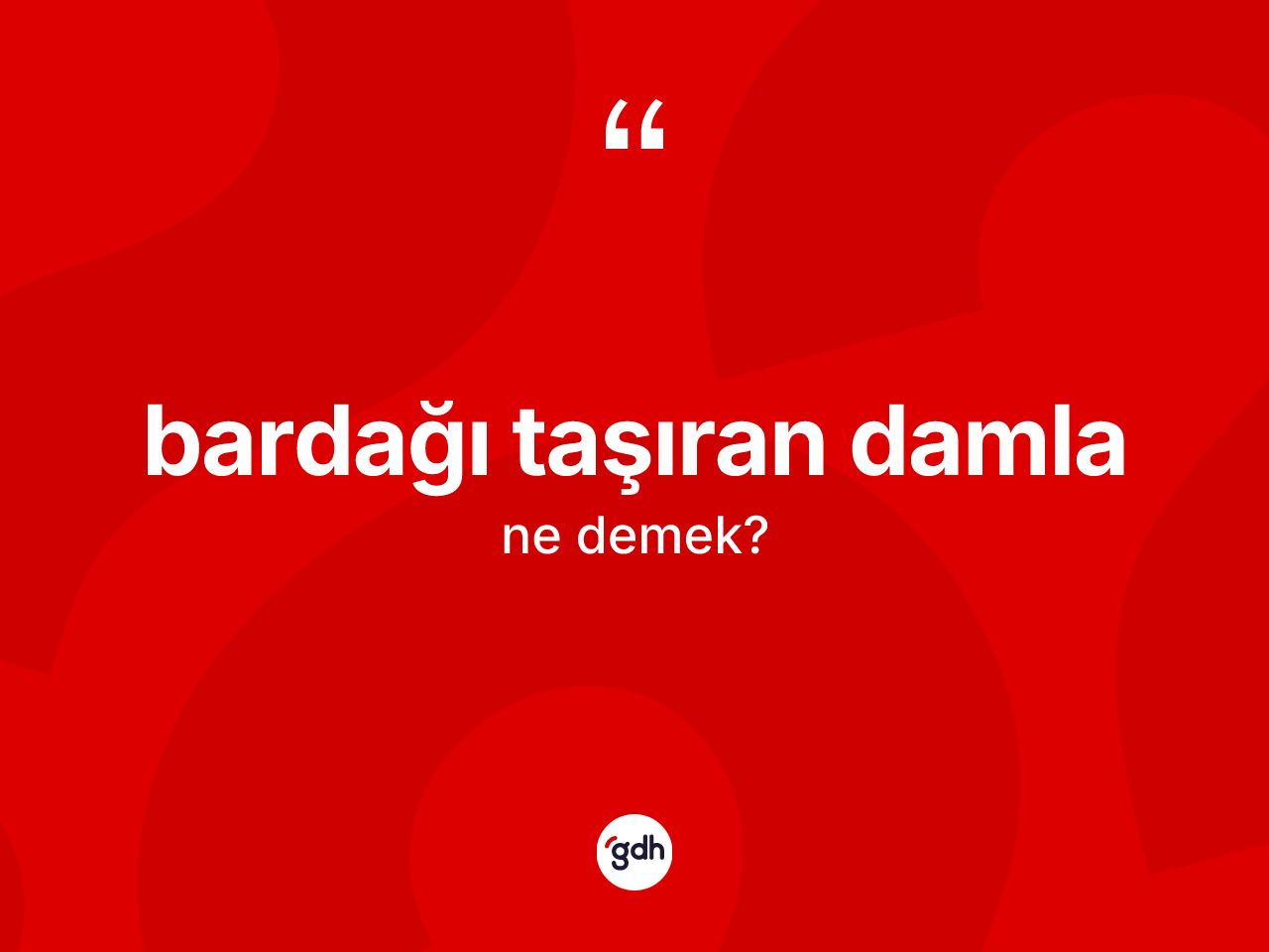 Bardağı taşıran damla ifadesinin sözlükteki anlamı nedir? Bardağı taşıran damla ifadesi nerede kullanılır?