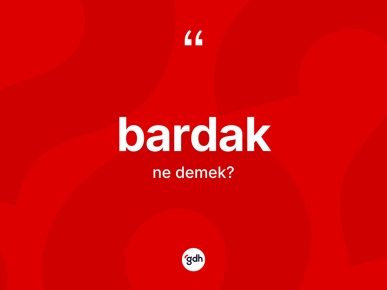Bardak kelimesinin anlamı nedir? Bardağın TDK'ya göre anlamı nedir?