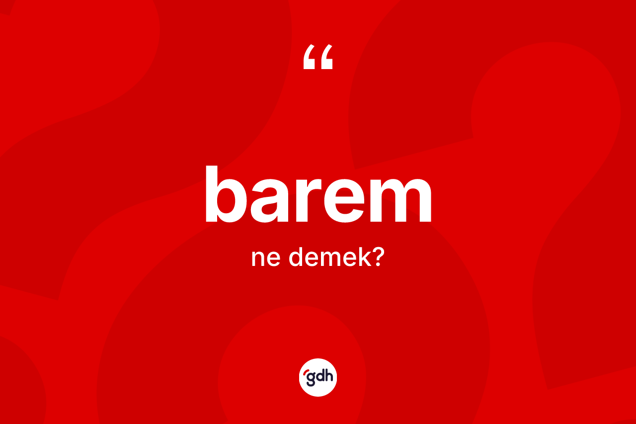 Barem kelimesinin tanımı nedir? Baremin kısaca tanımı nedir?