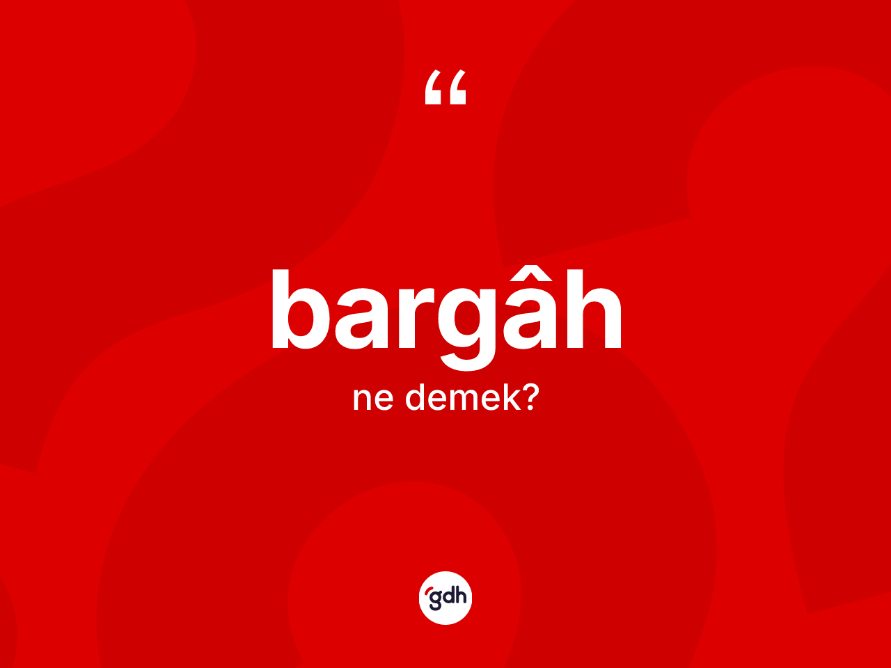 Bargâh kelimesinin anlamı nedir? Bargâh kelimesinin TDK anlamı nedir?