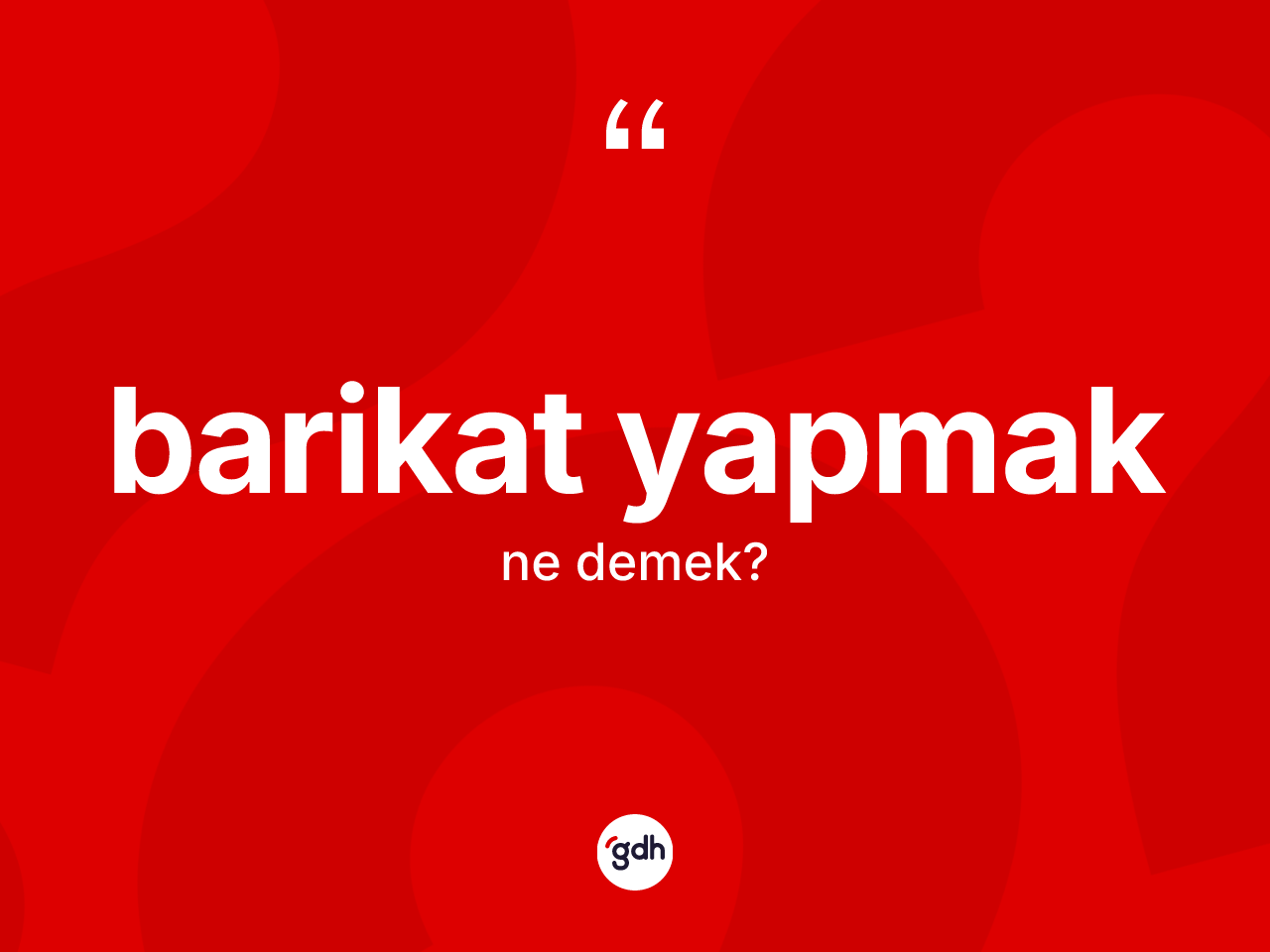 Barikat yapmak sözü ne demektir? Barikat yapmak ifadesi hangi durumlarda kullanılır