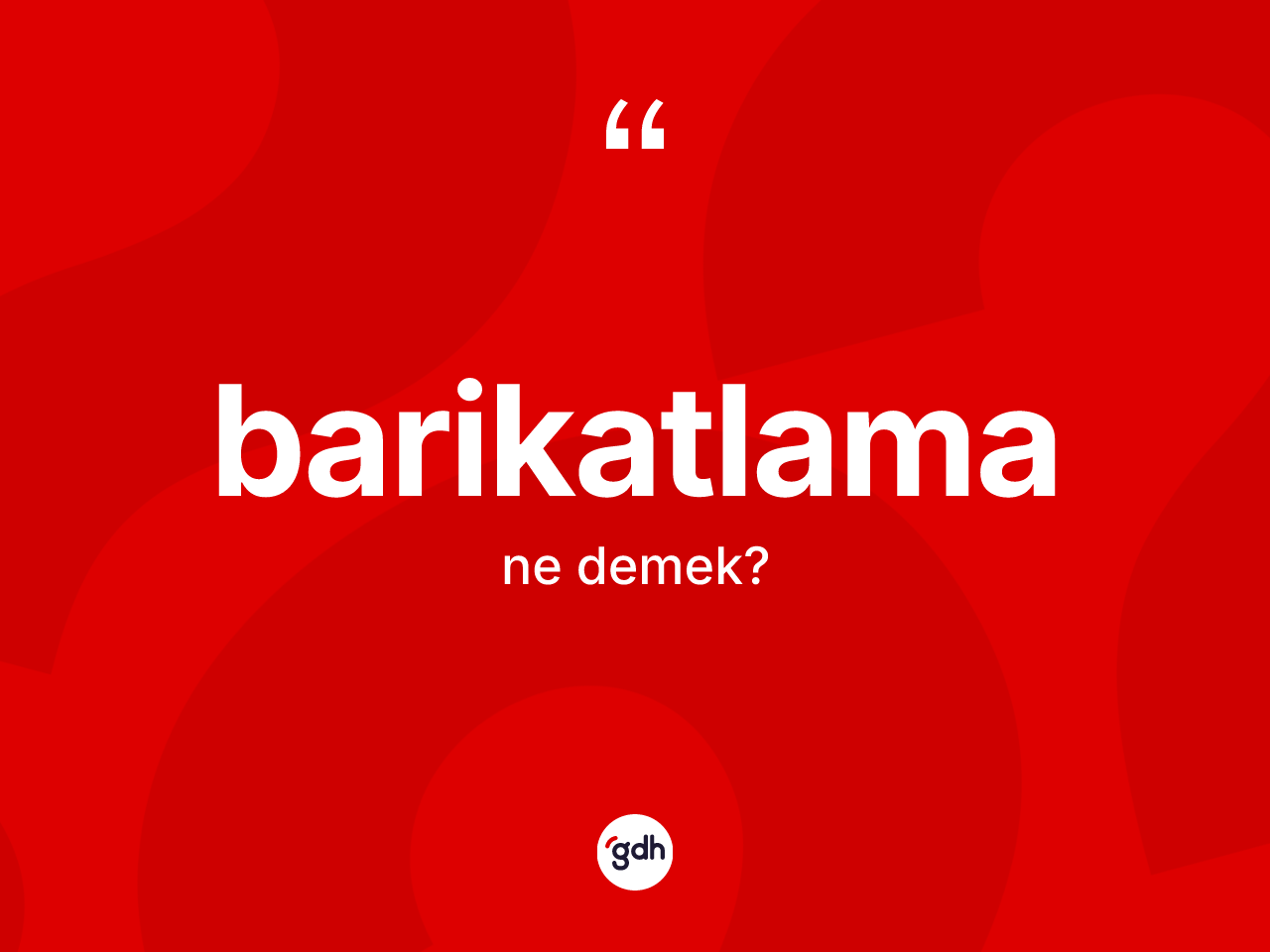 Barikatlama kelimesinin tanımı nedir? Barikatlamanın sözlükteki anlamı nedir?
