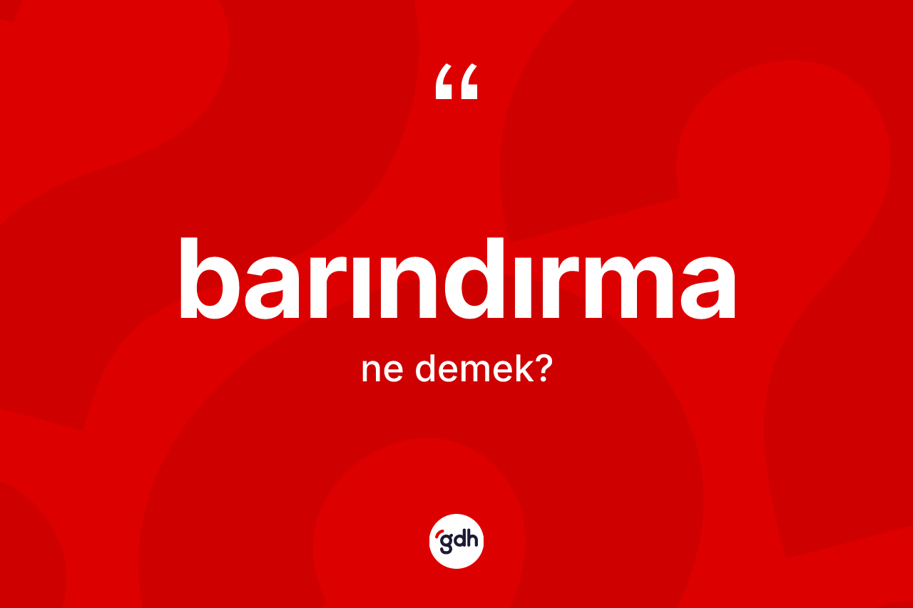 Barındırma kelimesinin anlamı nedir?
