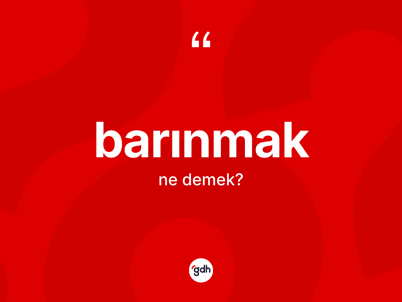 Barınmak kelimesinin anlamı nedir? Barınmak kelimesinin kaç farklı anlamı var?