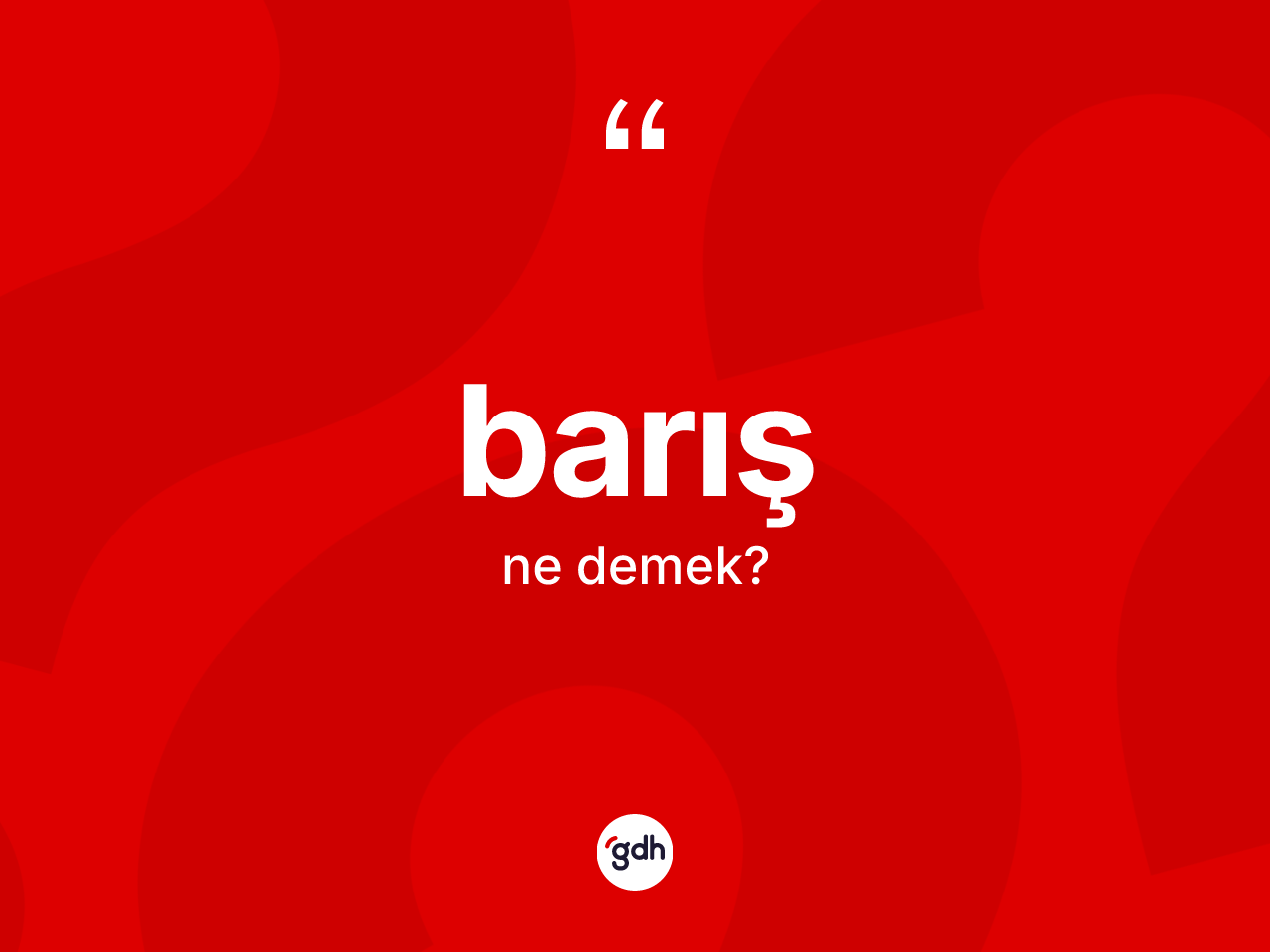 Barış kelimesinin tanımı nedir? Barış kelimesinin kaç farklı anlamı var?