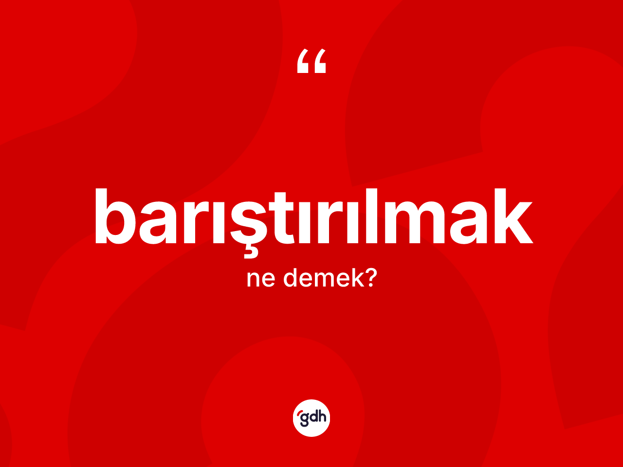 Barıştırılmak kelimesi nedir? Barıştırılmak kelimesinin TDK anlamı nedir?