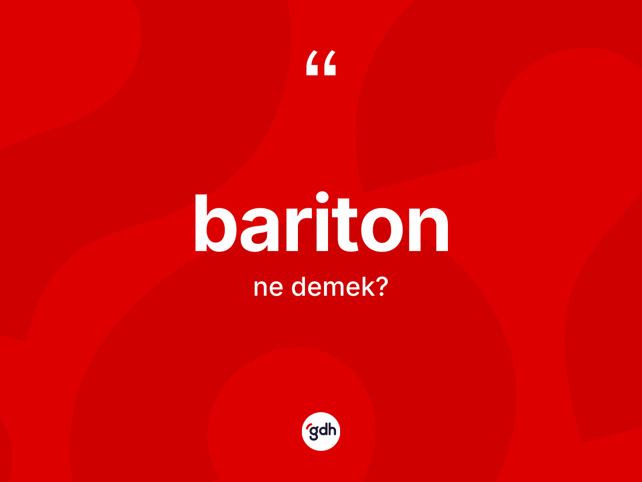 Bariton kelimesi nedir? Bariton kelimesinin özellikleri nelerdir?