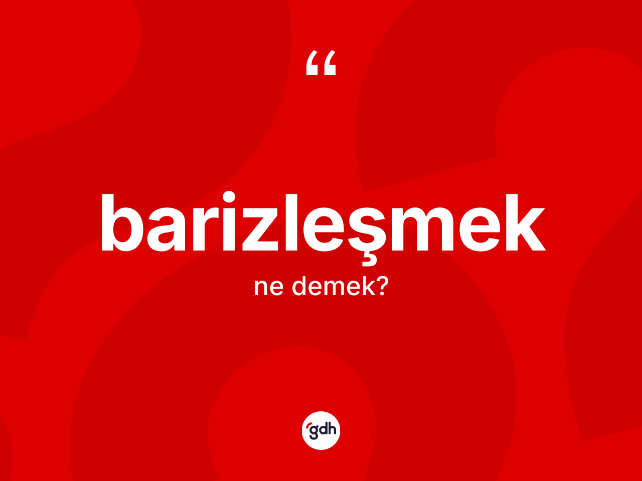 Barizleşmek kelimesi nedir? Barizleşmeğin halk arasındaki kullanımı nasıldır?
