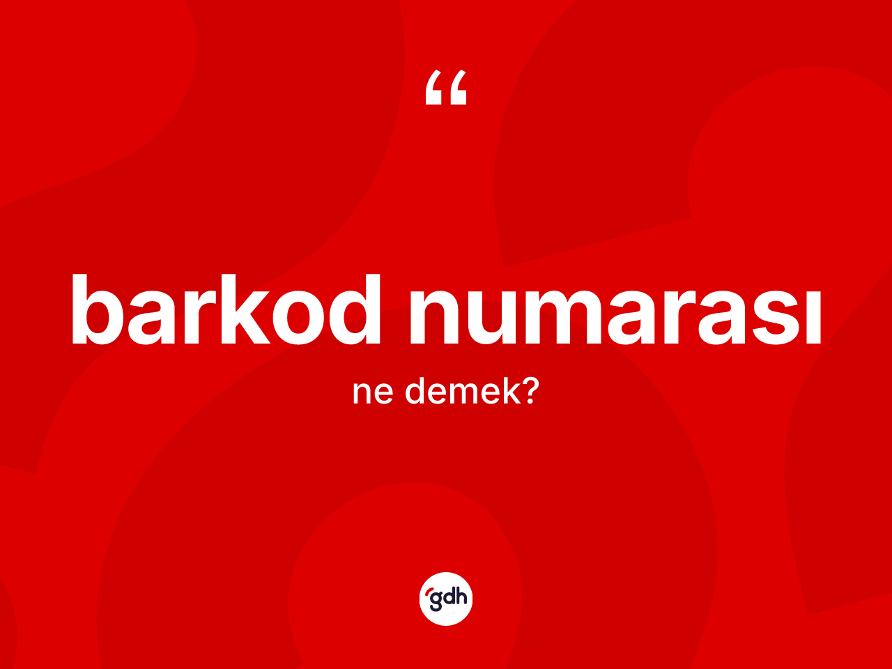 Barkod numarası kelimesi ne anlama gelir? Barkod numarasının TDK'ya göre anlamı nedir?