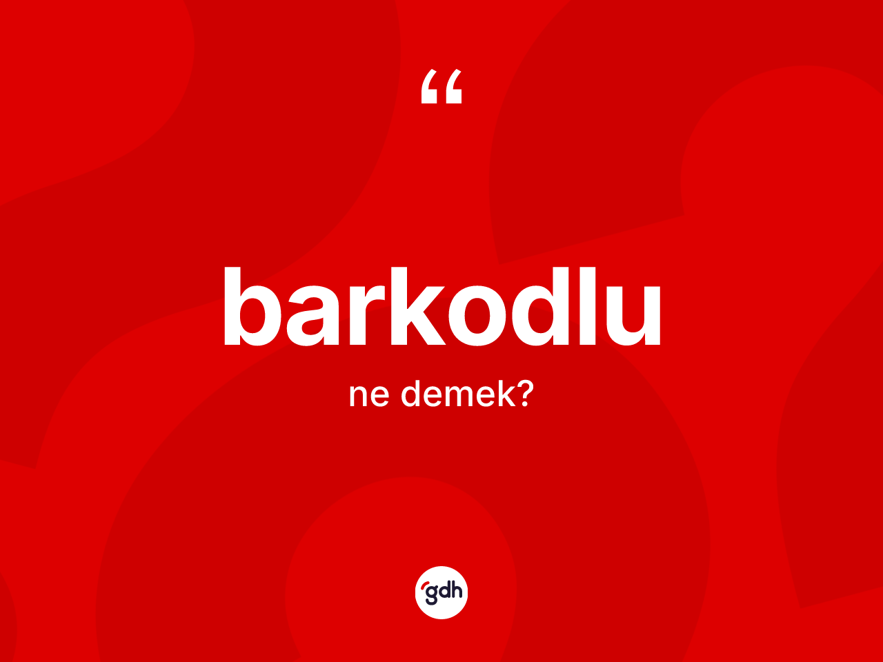 Barkodlu kelimesinin anlamı nedir? Barkodlunun kısaca tanımı nedir?