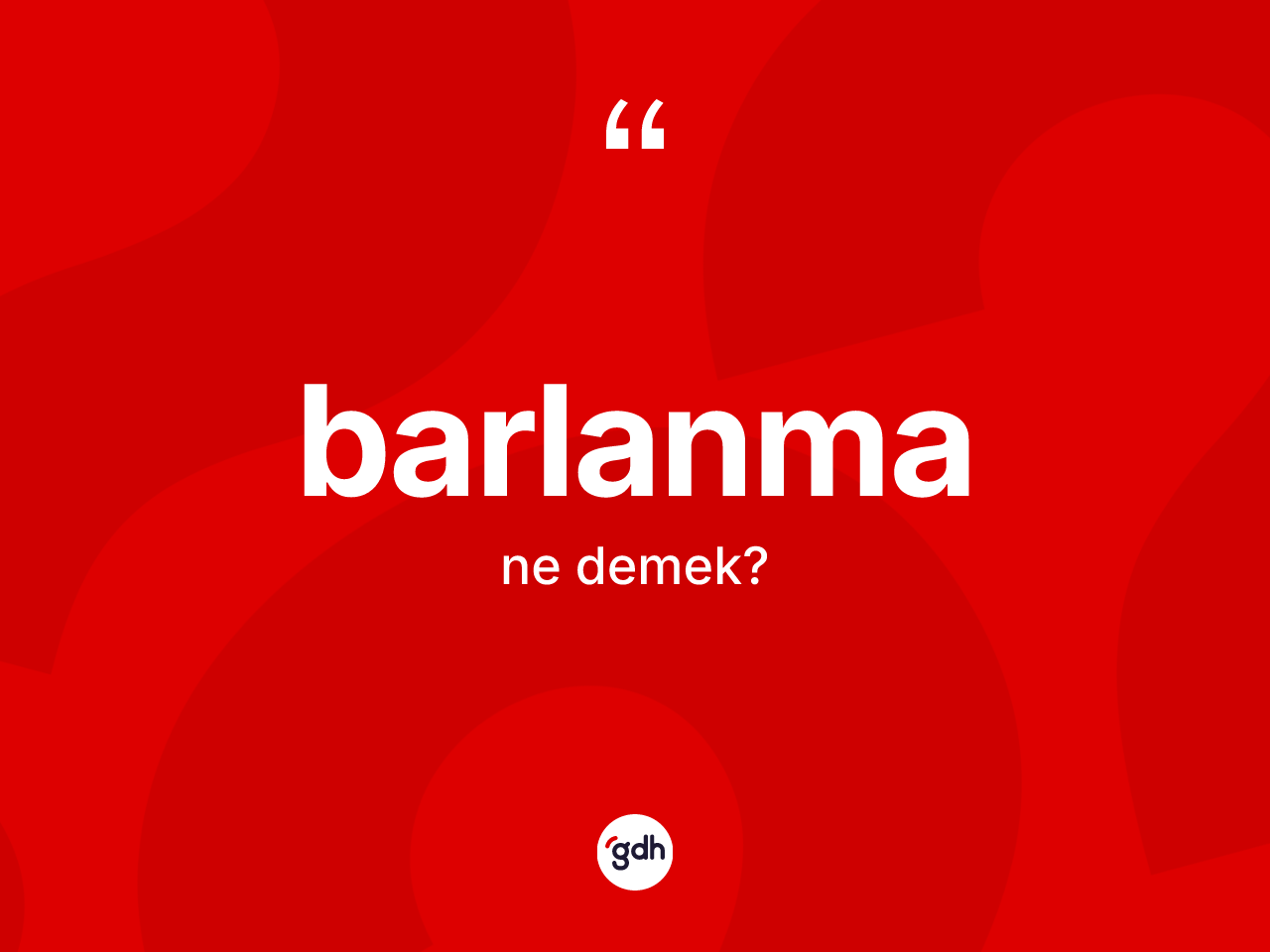 Barlanma nedir? Barlanmanın TDK'ya göre anlamı nedir?