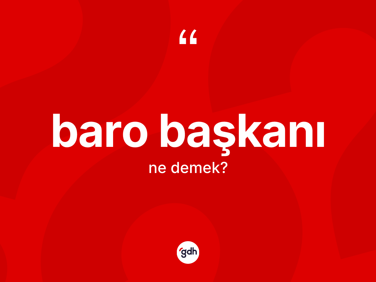 Baro başkanı kelimesi nedir? Baro başkanının TDK'ya göre anlamı nedir?