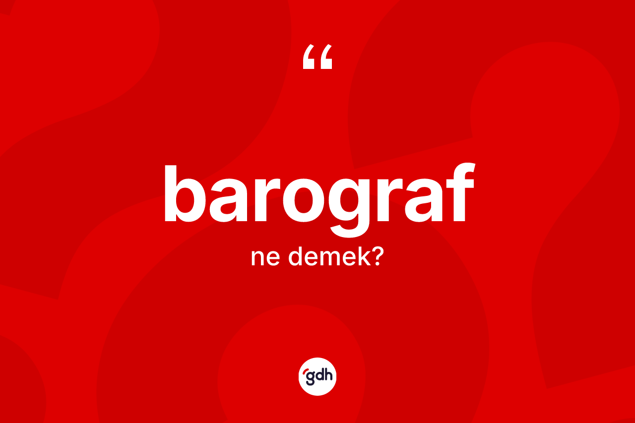 Barograf ne anlama gelir?
