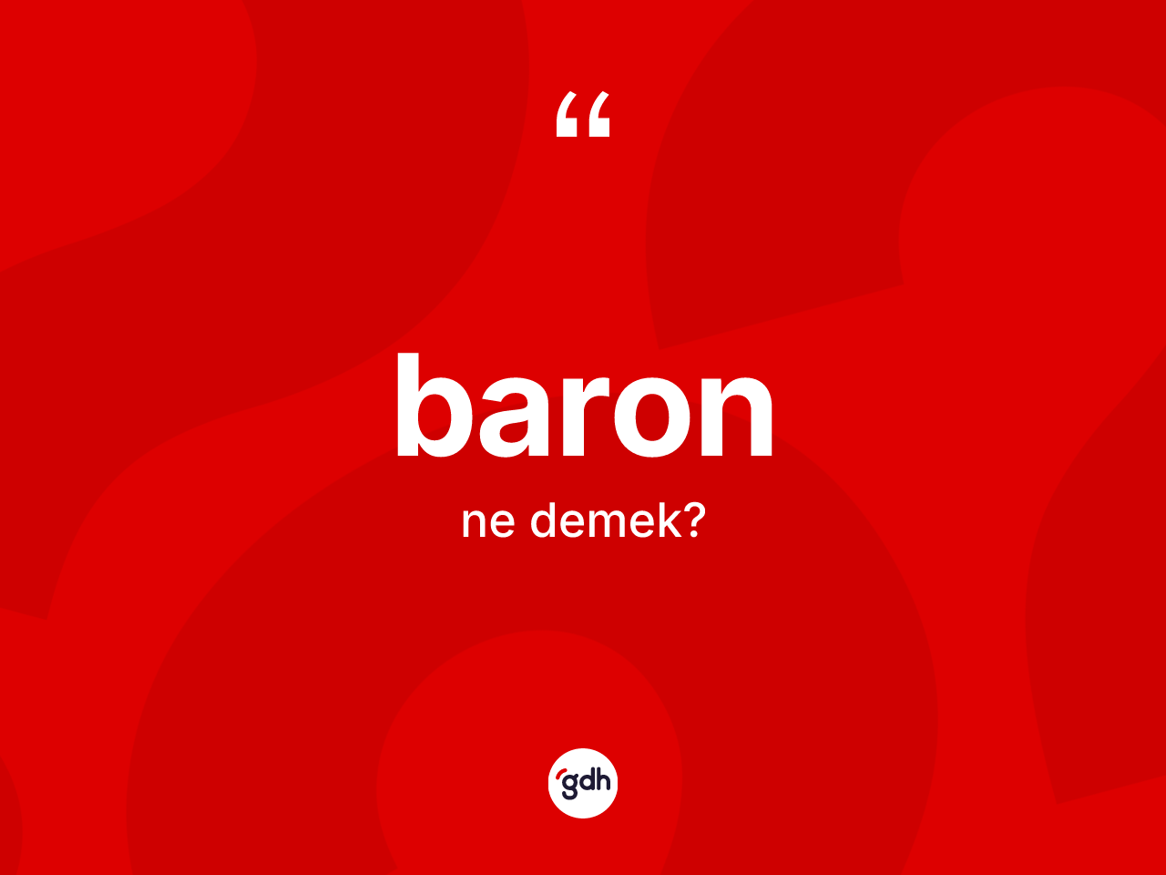 Baron kelimesi ne demek? Baron kelimesinin TDK'ya göre açıklaması nedir?